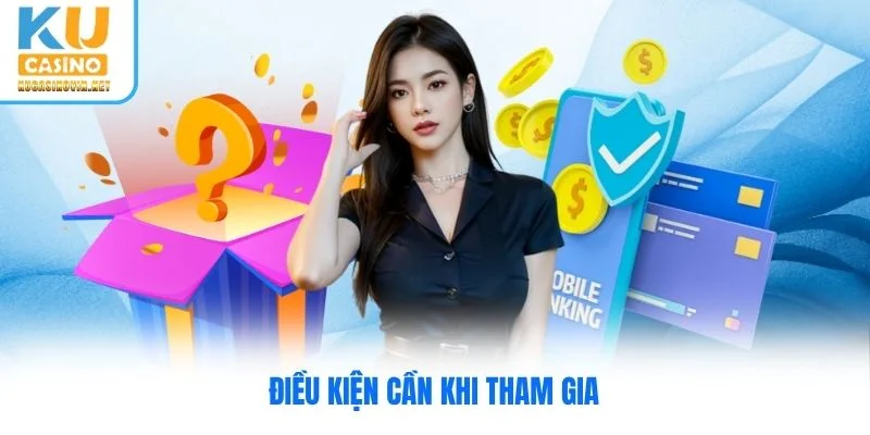 Điều kiện cần khi tham gia