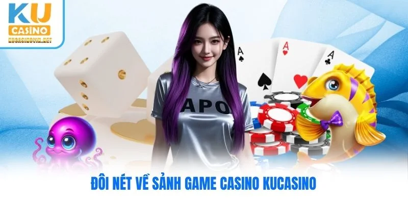 Đôi nét về sảnh game casino Kucasino Đôi nét về sảnh game casino Kucasino