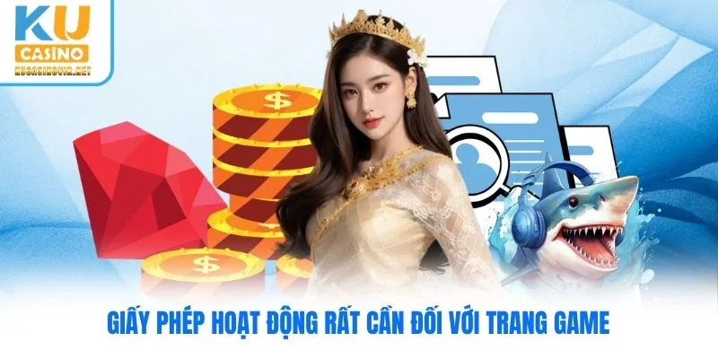 Giấy phép hoạt động rất cần đối với trang game Giấy phép hoạt động rất cần đối với trang game