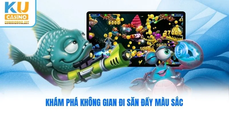 Khám phá không gian đi săn đầy màu sắc