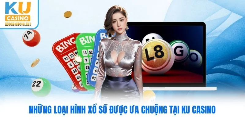 Những loại hình xổ số được ưa chuộng tại Ku Casino
