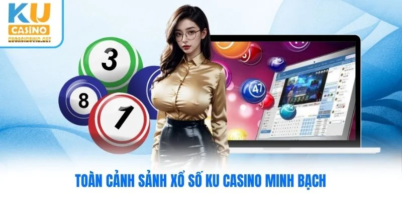 Toàn cảnh sảnh xổ số Ku Casino minh bạch