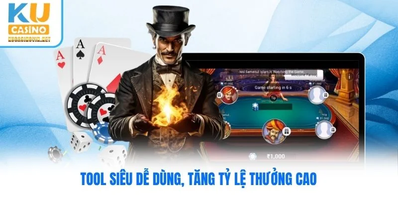 Tool siêu dễ dùng, tăng tỷ lệ thưởng cao