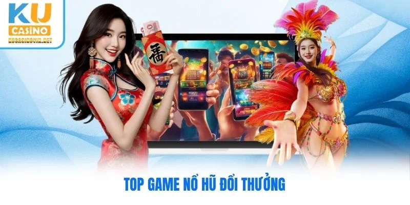 Top game nổ hũ đổi thưởng