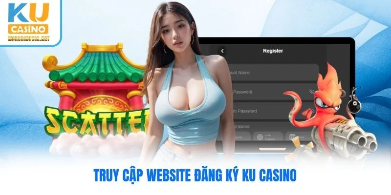 Truy cập website đăng ký Ku Casino Truy cập website đăng ký Ku Casino